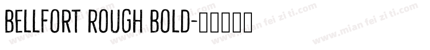 Bellfort Rough Bold字体转换